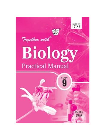 Together With ICSE Biology Practical Manual For Class 9 -ICSE - ISC Board-