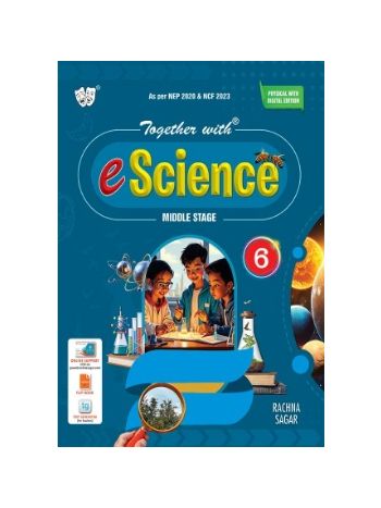 Together With--- E-Science Textbook Class 6 Physical With Digital Edition For Session 2025-26 -CBSE-
