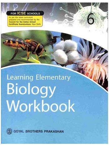 Learning Elementary Biology Workbook 6 -ICSE-