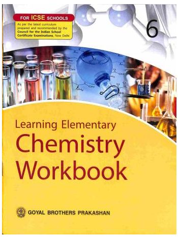 Learning Elementary Chemistry Workbook 6 -ICSE-