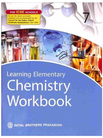 Learning Elementary Chemistry Workbook 7 -ICSE-