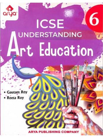 ICSE Understanding Arts Education Class 6
