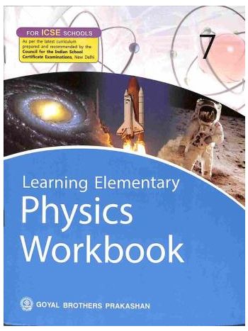 Learning Elementary Physics Workbook 7 -ICSE-