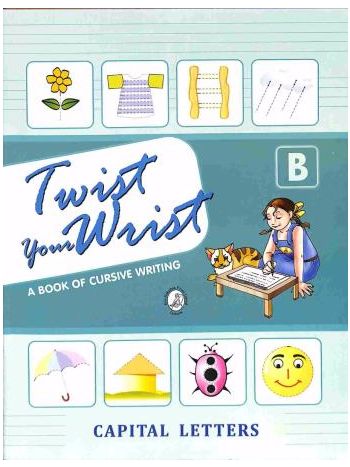 Twist Your Wrist B -A Book Of Cursive Writing- Capital Letters