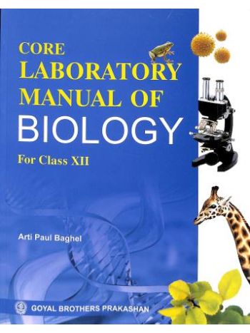 Core Laboratory Manual Of Biology For Class 12