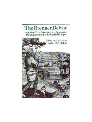 TheThe Brenner Debate Agrarian Class Structure And Economic Development In PreIndustrial Europe