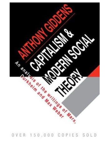 Capitalism  Modern Social Theory An Analysis Of The Writings Of Marx Durkheim And Max Weber