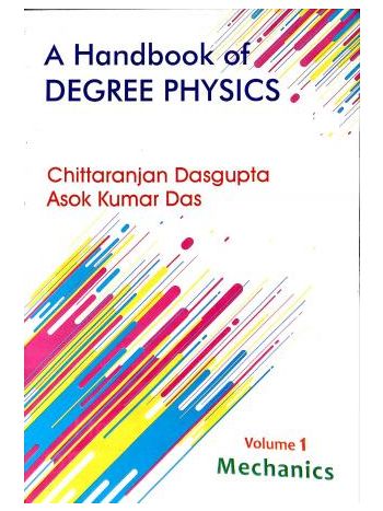 A Handbook Of Degree Practical Physics Volume 1 Mechanics  General Properties Of Matter