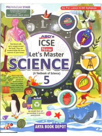 ABD-s ICSE New Let-s Master Science Class 5 -NEP 2020 - NCF 2023-