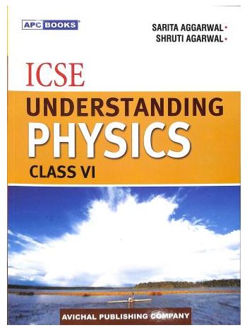 APC ICSE Understanding Physics Class 6