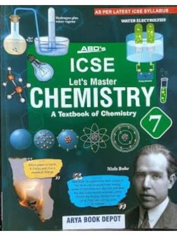 ABD-s ICSE New Let-s Master Chemistry 7 -A Textbook Of Chemistry- NEP 2020 - NCF 2023 -Middle Stage-
