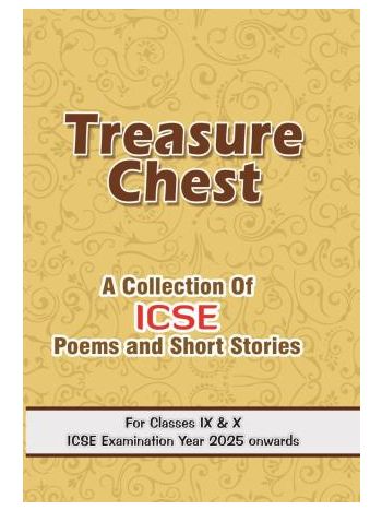 Treasure Chest -A Collection Of ICSE Poems And Short Stories- Class 9 - 10