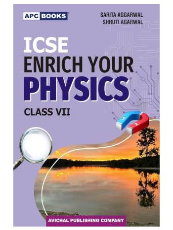 APC ICSE Enrich Your Physics Class 7