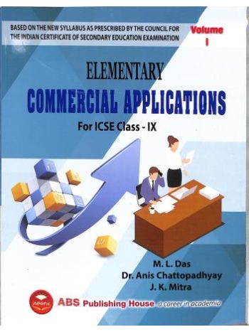 Elementary Commercial Applications For ICSE Class 9 Volume 1 -For 2026 Examination-