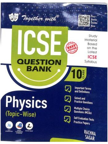 Together With ICSE Question Bank Physics -Topic-Wise- Class 10 -For 2025 Examination-
