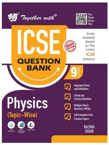 Together With ICSE Question Bank Physics -Topic-Wise- Class 9 -For 2025 Examination-