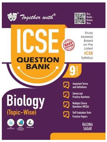 Together With ICSE Question Bank Biology -Topic-Wise- Class 9 -For 2025 Examination-