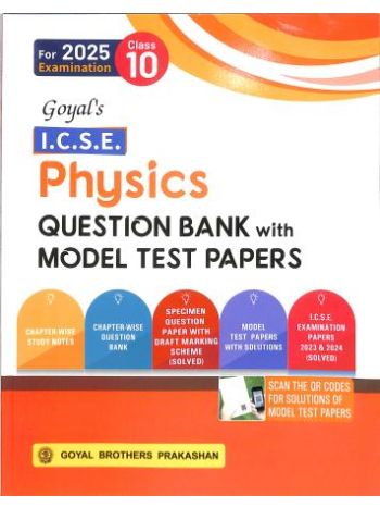 Goyal-s ICSE Physics Question Bank With Model Test Papers Class 10 -For 2025 Examination-