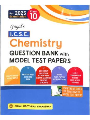 Goyal-s ICSE Chemistry Question Bank With Model Test Papers Class 10 -For 2025 Examination-