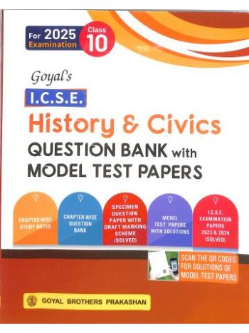 Goyal-s ICSE History - Civics Question Bank With Model Test Papers Class 10 -For 2025 Examination-