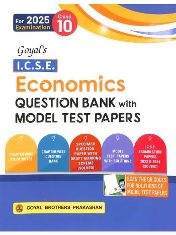 Goyal-s ICSE Economics Question Bank With Model Test Papers Class 10 -For 2025 Examination-