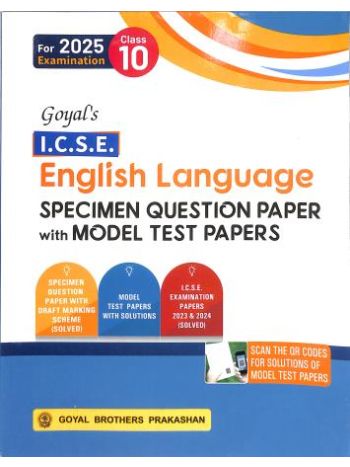 Goyal-s ICSE English Language Specimen Question Paper With Model Test Papers Class 10 -2025-