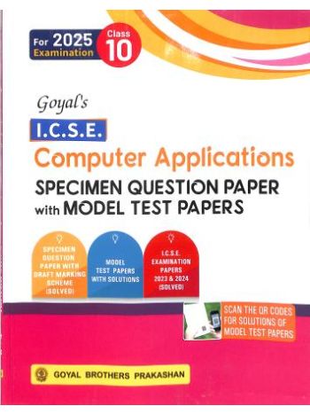 Goyal-s ICSE Computer Applications Specimen Question Paper With Model Test Papers Class 10 -2025-