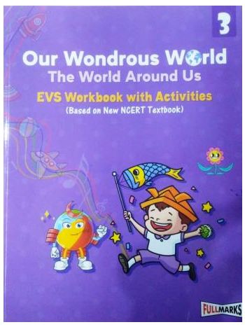 Our Wondrous World -The World Around Us- EVS Workbook Class 3 NCERT -With Activities-