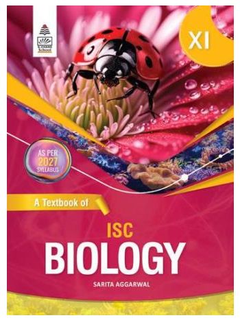 A Textbook Of ISC Biology Class 11 Volume 1 - 2 -2027 Syllabus-