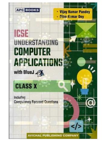 APC Understanding Computer Applications With BlueJ ICSE Class 10 -For 2026 Examination-