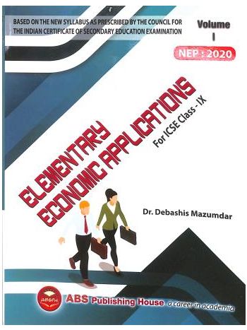 Elementary Economic Applications - For ICSE Class 9 Volume 1 -2027- 2025-26 Edition NEP 2020