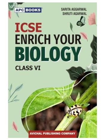APC ICSE Enrich Your Biology Class 6