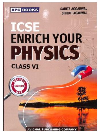 APC ICSE Enrich Your Physics Class 6
