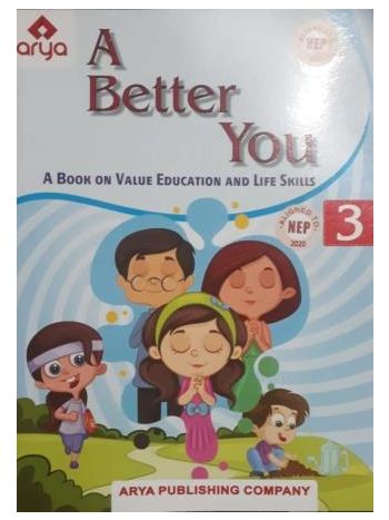 A Better You 3 -A Book On Value Education And Life Skills- NEP 2020