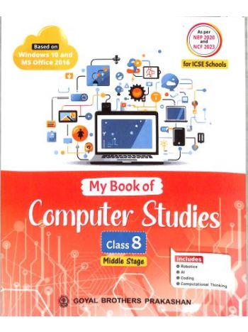 My Book Of Computer Studies Class 8 -ICSE- NEP 2020 And NCF 2023 -Middle Stage-