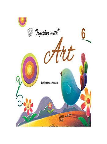 Together With Art For Class- 6 -CBSE-