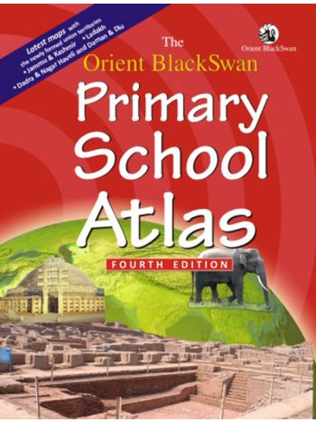 The Orient BlackSwan Primary School Atlas -Fourth Edition-