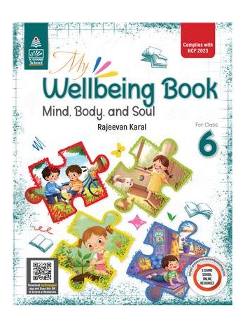 My Wellbeing Book- Mind- Body- And Soul For Class 6
