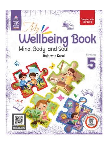 My Wellbeing Book- Mind- Body- And Soul For Class 5