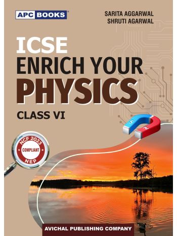 APC ICSE Enrich Your Physics Class 6