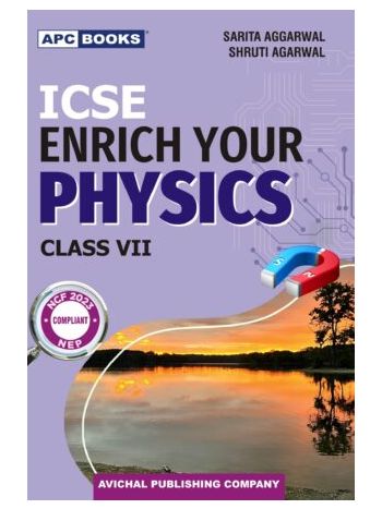 APC ICSE Enrich Your Physics Class 7