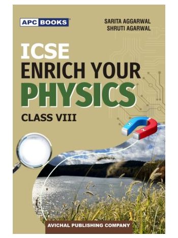 APC ICSE Enrich Your Physics Class 8