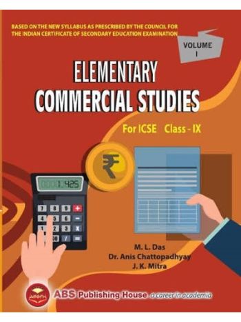 Elementary Commercial Studies For ICSE Class 9 Volume 1