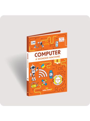 Computer A Wonder Machine- Textbook For CBSE Class 8 -2026 - 27 Session-