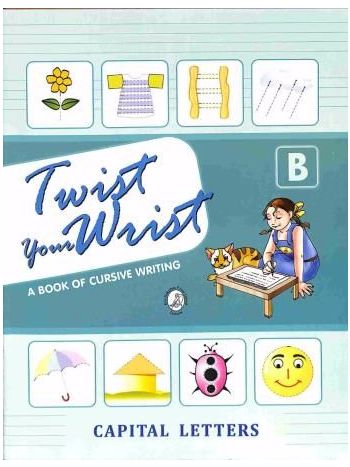 Twist Your Wrist B -A Book Of Cursive Writing- Capital Letters