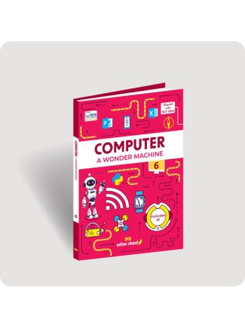 Computer A Wonder Machine- Textbook For CBSE Class 6 -2026 - 27 Session-