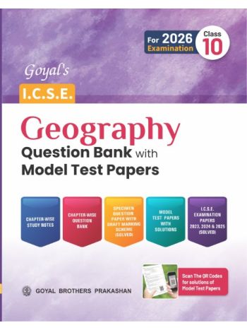 Goyal-s ICSE Geography Question Bank With Model Test Papers Class 10 