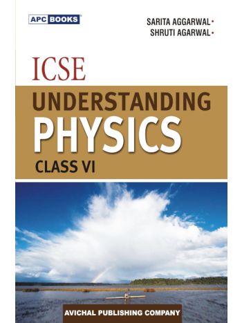 ICSE Understanding Physics Class 6