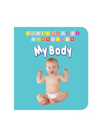 First Padded Board Book - My Body
