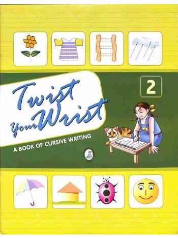 Twist Your Wrist 2 -A Book Of Cursive Writing-